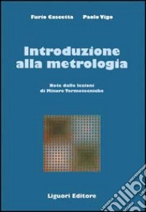 Introduzione alla metrologia. Note delle lezioni di Misure termotecniche libro di Cascetta Furio; Vigo Paolo