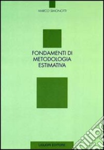 Fondamenti di metodologia estimativa libro di Simonotti Marco