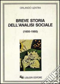 Breve storia dell'analisi sociale (1600-1980) libro di Lentini Orlando