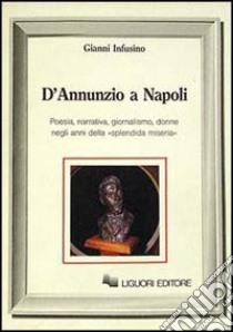 D'Annunzio a Napoli libro di Infusino Gianni