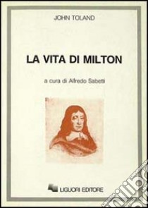 La vita di John Milton libro di Toland John; Sabetti A. (cur.)