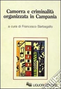 Camorra e criminalità organizzata in Campania libro di Barbagallo Francesco; Marmo Marcella; Calise Mauro