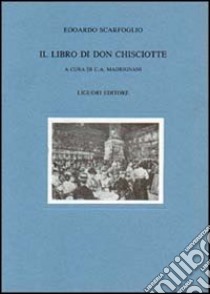 Il libro di Don Chisciotte libro di Scarfoglio Edoardo; Madrignani C. A. (cur.)