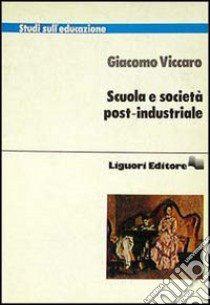 Scuola e società post-industriale libro di Viccaro Giacomo