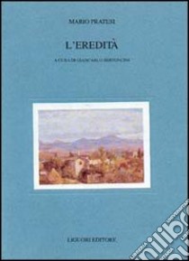 L'eredità libro di Pratesi Mario; Bertoncini G. (cur.)