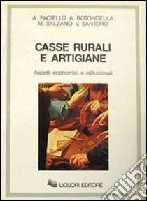 Casse rurali e artigiane. Aspetti economici e istituzionali libro di Paciello Andrea