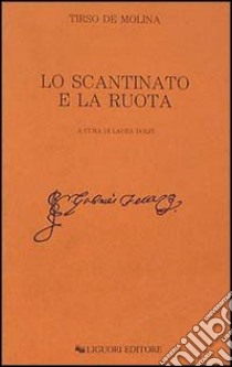 Lo scantinato e la ruota libro di Tirso de Molina; Dolfi L. (cur.)