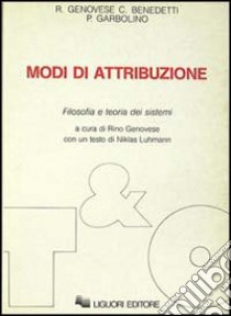 Modi di attribuzione. Filosofia e teoria dei sistemi libro di Genovese Rino; Benedetti Carla; Garbolino Paolo