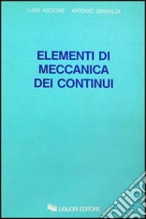 Elementi di meccanica dei continui libro di Ascione Luigi; Grimaldi Antonio