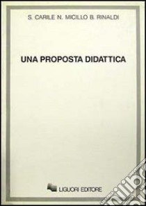 Una proposta didattica libro di Carile Saveria; Micillo Nicola; Rinaldi Biagio