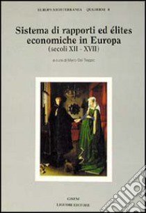 Sistema di rapporti ed elites economiche in Europa (secoli XII-XVII) libro di Del Treppo M. (cur.)