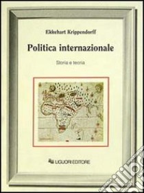 Politica internazionale. Storia e teoria libro di Krippendorff Ekkehart