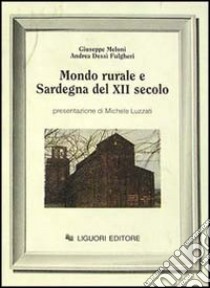 Mondo rurale e Sardegna del XII secolo. Il condaghe di Barisone II di Torres libro di Meloni Giuseppe; Dessì Fulgheri Andrea