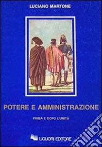 Potere e amministrazione. Prima e dopo l'Unità libro di Martone Luciano