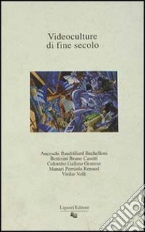 Videoculture di fine secolo libro di Anceschi Giovanni