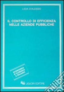 Il controllo di efficienza nelle aziende pubbliche libro di D'Alessio Lidia