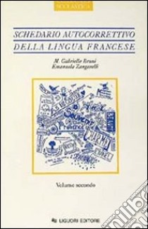 Schedario autocorrettivo della lingua francese. Vol. 2 libro di Bruni Maria Gabriella; Zangarelli Emanuela