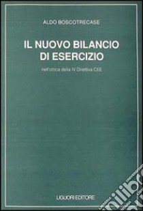 Il nuovo bilancio di esercizio. Nell'ottica della IV Direttiva CEE libro di Boscotrecase Aldo