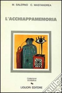 L'acchiappamemoria libro di Salerno Michelangelo; Mastandrea Claudio