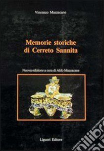 Memorie storiche di Cerreto Sannita libro di Mazzacane Vincenzo; Mazzacane A. (cur.)