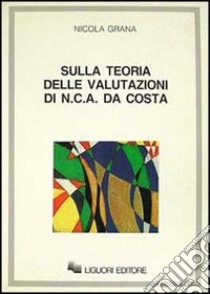 Sulla teoria delle valutazioni di Newton C. A. Da Costa libro di Grana Nicola