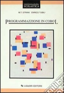 Programmazione in Cobol libro di Strani M. Teresa; Tubili Enrico