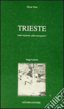 Trieste. Addio bigliardo, addio passeggiate! libro di Vitas Elena