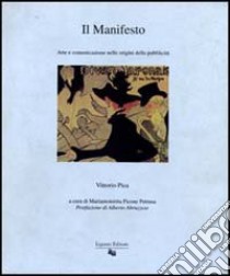 Il manifesto. Arte e comunicazione nelle origini della pubblicità libro di Pica Vittorio; Picone Petrusa M. (cur.)