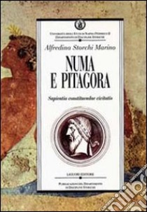 Numa e Pitagora. Sapientia constituendae civitatis libro di Storchi Marino Alfredina