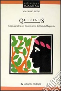 Quirinus. Antologia latina per il 4º anno degli Ist. magistrali libro di Riddei Volfango