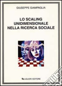 Lo scaling unidimensionale nella ricerca sociale libro di Giampaglia Giuseppe