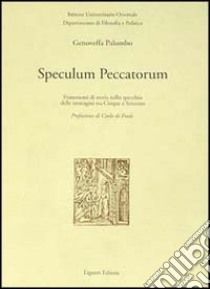 Speculum peccatorum. Frammenti di storia nello specchio delle immagini tra Cinque e Seicento libro di Palumbo Genoveffa