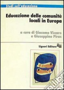 Educazione delle comunità locali in Europa libro di Viccaro G. (cur.); Piras G. (cur.)