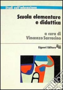 Scuola elementare e didattica libro di Sarracino V. (cur.)