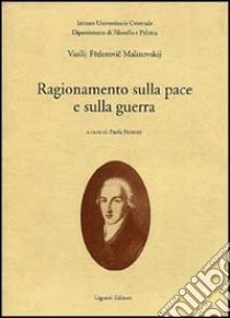 Ragionamento sulla pace e sulla guerra libro di Malinovskij Vasilij F.; Ferretti P. (cur.)