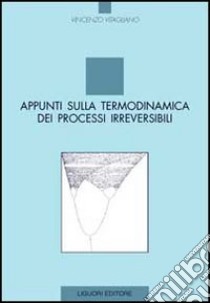 Appunti sulla termodinamica dei processi irreversibili libro di Vitagliano Vincenzo