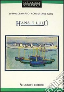 Hans e LulÃ¹ libro di De Marco Bruno; De Iuliis Concetta