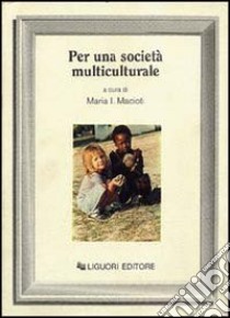 Per una società multiculturale libro di Macioti M. I. (cur.)