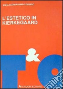 L'estetico in Kierkegaard libro di Giannatiempo Quinzio Anna