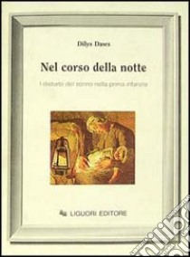 Nel corso della notte. I disturbi del sonno nella prima infanzia libro di Daws Dilys