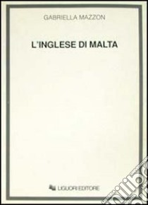 L'inglese di Malta libro di Mazzon Gabriella