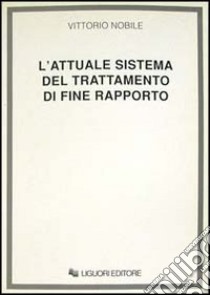 L'attuale sistema del trattamento di fine rapporto libro di Nobile Vittorio