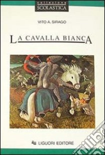 La cavalla bianca libro di Sirago Vito A.