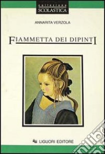 Fiammetta dei dipinti libro di Verzola Annarita