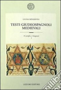 Testi giudeospagnoli medievali (Castiglia e Aragona) libro di Minervini Laura