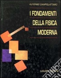 I fondamenti della fisica moderna libro di Campolattaro Alfonso