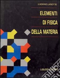 Elementi di fisica della materia libro di Lanotte Luciano