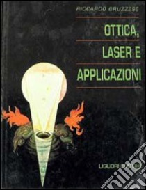 Ottica, laser e applicazioni libro di Bruzzese Riccardo