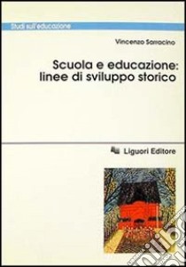 Scuola e educazione: linee di sviluppo storico libro di Sarracino Vincenzo