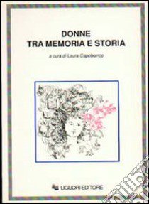 Donne tra memoria e storia libro di Capobianco L. (cur.)